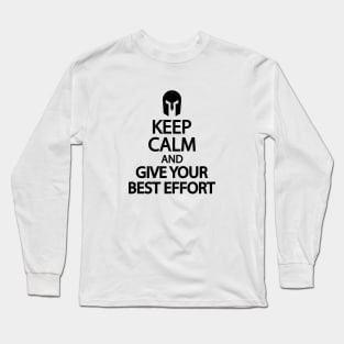 Keep calm and give your best effort Long Sleeve T-Shirt